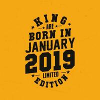 King are born in January 2019. King are born in January 2019 Retro Vintage Birthday vector