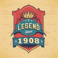 Legend Since 1908 Vintage T-shirt - Born in 1908 Vintage Birthday Poster Design. vector