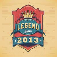 Legend Since 2013 Vintage T-shirt - Born in 2013 Vintage Birthday Poster Design. vector