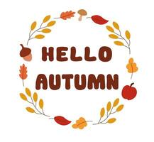 Vector round frame of leaves, acorn, apple, mushroom and text. Hello autumn. Seasonal autumn illustration for the design of promotional poster, cards.