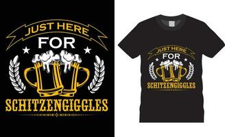 Oktoberfest T-shirt Design vector illustration typography print template.Just here for schitzengiggles