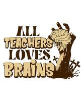 Halloween t shirt design and print template. All teachers loves brains vector
