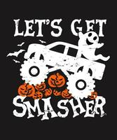 Halloween tshirt design and print template. Lets get smasher vector