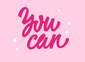 You can - inspirational trendy pink phrase lettering design. Isolated hand drawn typography illustration in modern script calligraphy style. Women support themed design element for fashion, web, print vector