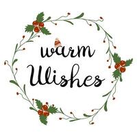 Warm wishes text into floral wreath Christmas card with decoration of wreath red mistletoe. Sweet oval frame for letters. New year quote isolated on white. Layout. Hand drawn illustration. Vector. vector