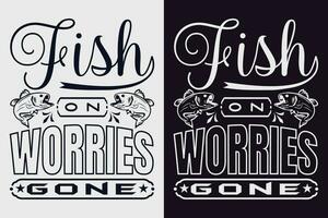 Fish On Worries Gone, Fishing Shirt, Fisherman Gifts, Fisherman T-Shirt, Funny Fishing Shirt, Present For fisherman, Fishing Gift, Fishing Dad Gifts, Fishing Lover Shirt vector