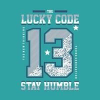 lucky code stay humble lettering graphic vector illustration in vintage style for t shirt and other print production.