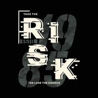 take tthe risk lettering typography vector, abstract graphic, illustration, for print t shirt vector