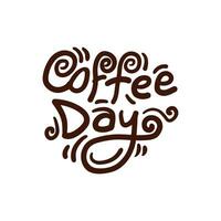 Coffee day hand written vector lettering  illustration on white background to celebrate international coffee day 2023. Coffee day typography greeting card idea for banner, poster, flyer, t shirt.