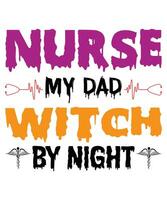 Nurse my dad witch by night Halloween T-shirt design vector