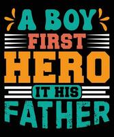 A boy first hero it his father t-shirt print template vector