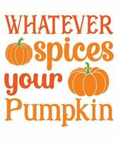 Whatever spices your pumpkin fall day t-shirt design vector