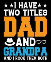 I have two dad and super dad and i rock them both father's day t shirt print template vector