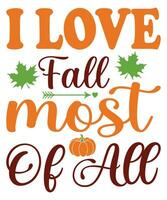 I love fall most of all fall day t-shirt print template vector