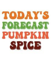 Today's forecast pumpkin spice fall day t-shirt print template vector