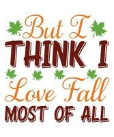 But I think I love fall most of all fall day t-shirt design vector