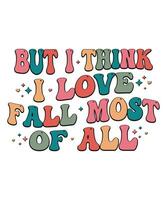 But I think I love fall most of all fall day t-shirt print template vector