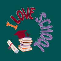 I Love School concept illustration on blackboard. Flat hand drawn composition with books. Unique retro design for posters, tshirt, banner, printouts, background, textile, greeting cards vector