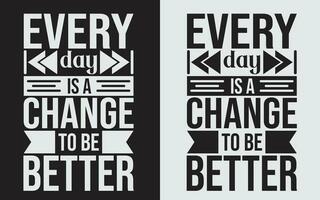 Every Day Is Change To Be Better Eps, Motivational Speech Eps, Inspirational Quotes Eps vector