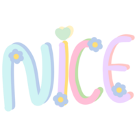 Colorful word NICE decorated with flowers isolated on transparent background png