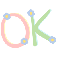 Colorful word OK decorated with flowers isolated on transparent background png