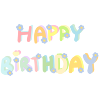 Colorful word HAPPY BIRTHDAY decorated with flowers isolated on transparent background png