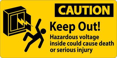 Caution Sign Keep Out Hazardous Voltage Inside, Could Cause Death Or Serious Injury vector