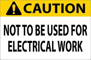 Caution Sign Not To Be Used For Electrical Work vector