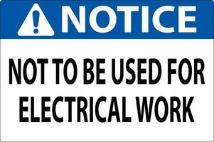 Notice Sign Not To Be Used For Electrical Work vector