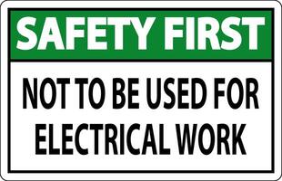 Safety First Sign Not To Be Used For Electrical Work vector