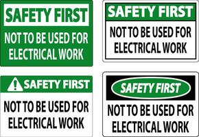 Safety First Sign Not To Be Used For Electrical Work vector