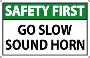 Safety First Sign, Go Slow Sound Horn Sign vector
