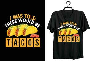 Tacos T-shirt Design. Typography, Custom, Vector t-shirt design. Funny Gift Tacos t-shirt design for food and tacos lovers.