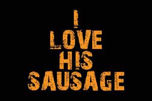 I Love His Sausage Funny Halloween T-Shirt Design vector