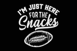 I'm Just Here For The Snacks Funny T-Shirt Design vector