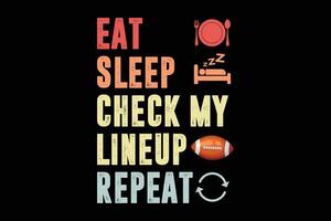 Eat Sleep Check My Lineup Repeat Retro Vintage  Funny Football T-Shirt Design vector