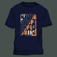 never stop exploring lettering, quotes, graphic illustration, typography vector, for casual t shirt print vector