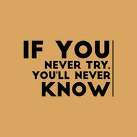 if you never try, you'll never know. Motivational quote vector