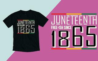 Juneteenth 1865, Free-ish Juneteenth since 1865, Juneteenth day t shirt vector