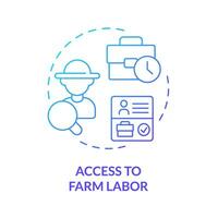 Access to farm labor blue gradient concept icon. Peak season. Migrant worker. Agriculture industry. Workforce management. Round shape line illustration. Abstract idea. Graphic design. Easy to use vector