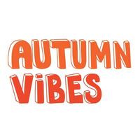 Autumn vibes handwriting text. Short Autumn phrase isolated on white background. Vector illustration. Text fall banner.