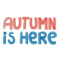 otoño es aquí escritura texto. corto otoño frase aislado en blanco antecedentes. vector ilustración. texto otoño bandera.