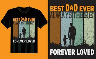best dad ever always there forever loved t-shirt Custom Dad Shirt - Dad Shirt With Kids Names - Father's Day Shirt, Father's Day Gift, Custom Kids Names Shirts vector