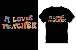 Groovy Retro wavy i love teacher SVG T-shirt,  Teachers day  t shirt vector