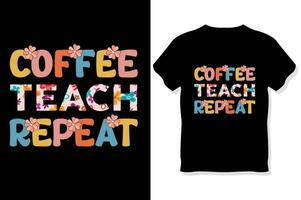 coffee teach repeat Retro wavy Teacher t shirt ,Teachers day  t shirt vector