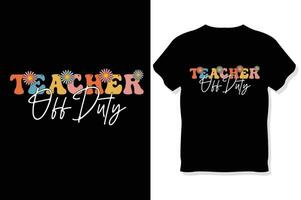 Teacher off duty Retro wavy Teacher t shirt ,Teachers day  t shirt vector