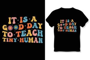 it is a good day to teach tiny human, Groovy Retro wavy Teacher typography T shirt design vector