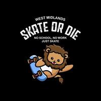 T-shirt design skate or die. No school, no work just skate vector