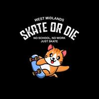 T-shirt design skate or die. No school, no work just skate vector