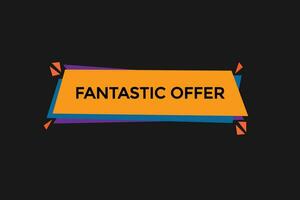 new fantastic offer, level, sign, speech, bubble  banner, vector